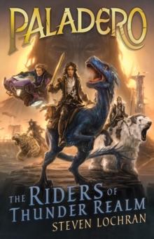 The Riders of Thunder Realm : Paladero Book 1