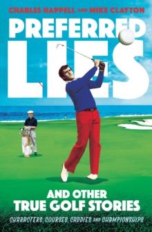 Preferred Lies : And Other True Golf Stories