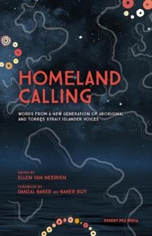 Homeland Calling : Words from a New Generation of Aboriginal and Torres Strait Islander Voices