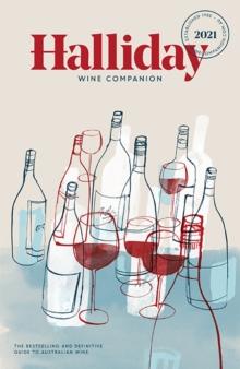 Halliday Wine Companion 2021 : The bestselling and definitive guide to Australian wine