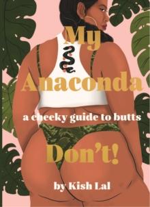 My Anaconda Don't! : A Cheeky Guide to Butts