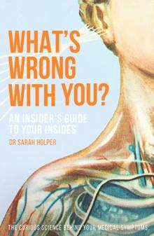 What's Wrong With You? : An Insider's Guide To Your Insides