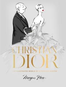 Christian Dior : The Illustrated World of a Fashion Master