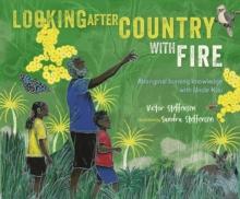 Looking After Country with Fire : Aboriginal Burning Knowledge With Uncle Kuu