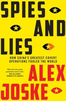 Spies and Lies : How China's Greatest Covert Operations Fooled the World