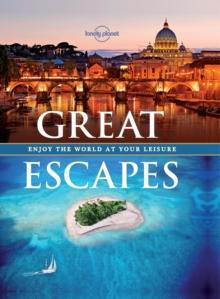 Great Escapes : Experience the World at Your Leisure