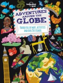 Lonely Planet Kids Adventures Around the Globe : Packed Full of Maps, Activities and Over 250 Stickers