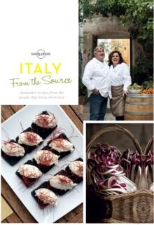 From the Source - Italy : Italy's Most Authentic Recipes From the People That Know Them Best