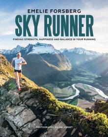 Sky Runner : Finding Strength, Happiness and Balance in your Running