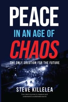 Peace in the Age of Chaos : The Best Solution for a Sustainable Future