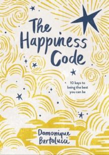 The Happiness Code : 10 Keys to Being the Best You Can Be