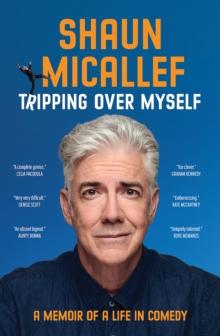 Tripping Over Myself : A Memoir of a Life in Comedy