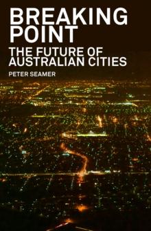 Breaking Point : The Future of Australian Cities