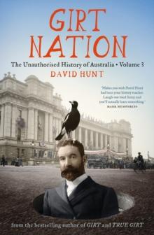 Girt Nation : The Unauthorised History of Australia Volume 3