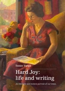 Hard Joy : Life and Writing