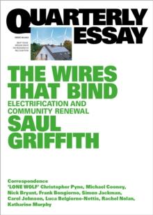 Quarterly Essay 89 The Wires That Bind : Electrification and Community Renewal