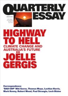 Highway to Hell : Climate Change and Australia's Future; Quarterly Essay 94