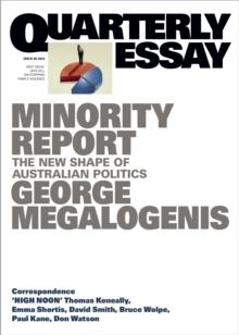 Minority Report : The New Shape of Australian Politics; Quarterly Essay 96