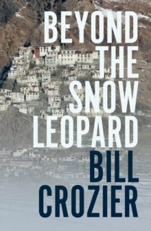 Beyond the Snow Leopard : Travels through the Himalayas, Buddhism, mountaineering and possible paths to enlightenment