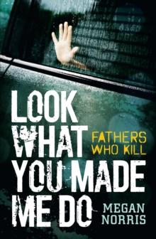 Look What You made Me Do : Fathers Who Kill