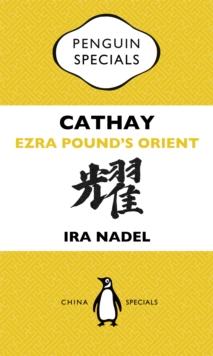 Cathay : Ezra Pound's Orient: Penguin Specials