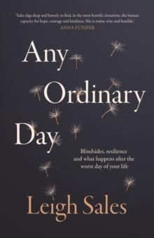 Any Ordinary Day : Blindsides, Resilience And What Happens After The Worst Day Of Your Life