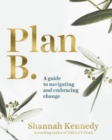 Plan B : A guide to navigating and embracing change