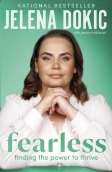 Fearless : Finding the Power to Thrive - From the bestselling author of Unbreakable