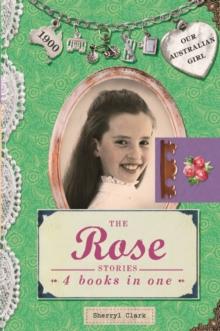 Our Australian Girl: The Rose Stories