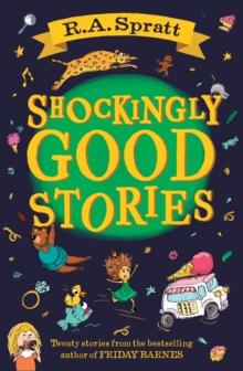 Shockingly Good Stories : Twenty short stories from the bestselling author of Friday Barnes