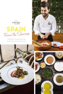 From the Source - Spain : Spain's Most Authentic Recipes From the People That Know Them Best