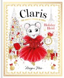 Claris: Holiday Heist : The Chicest Mouse in Paris Volume 4