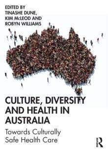 Culture, Diversity and Health in Australia : Towards Culturally Safe Health Care