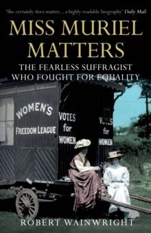 Miss Muriel Matters : The fearless suffragist who fought for equality