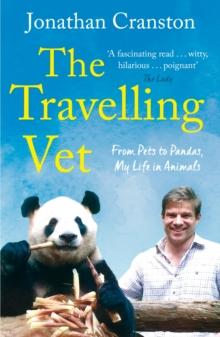 The Travelling Vet : From pets to pandas, my life in animals