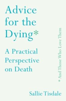 Advice for the Dying (and Those Who Love Them)