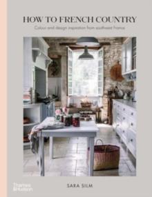 How to French Country : Colour and design inspiration from southwest France