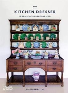 The Kitchen Dresser : In Praise of a Furniture Icon