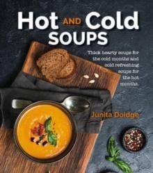 Hot and Cold Soups : Thick and hearty soups for the cold months and cold refreshing soups for the hot months