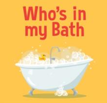 Who's in my Bath? : Bath book