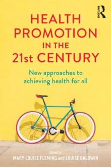 Health Promotion in the 21st Century : New approaches to achieving health for all