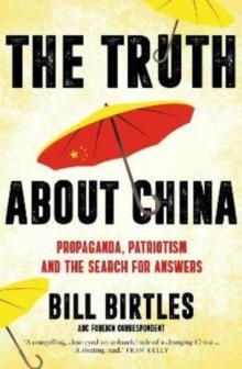 The Truth About China : Propaganda, patriotism and the search for answers