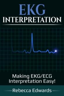 EKG Interpretation : Making EKG/ECG Interpretation Easy!