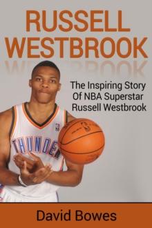 Russell Westbrook : The inspiring story of NBA superstar Russell Westbrook