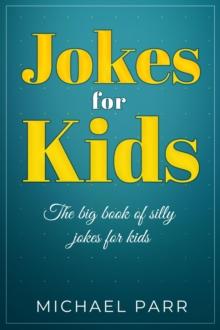 Jokes for Kids : The big book of silly jokes for kids