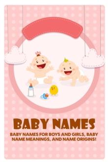 Baby Names : Baby Names for Boys and Girls, Baby Name Meanings, and Name Origins!