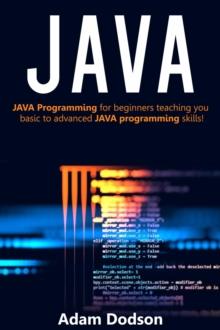 JAVA : Java Programming for beginners teaching you basic to advanced JAVA programming skills!