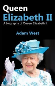 Queen Elizabeth II : A Biography of Queen Elizabeth II