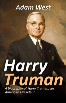 Harry Truman : A biography of Harry Truman, an American President