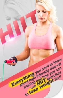 HIIT : Everything you need to know about high intensity interval training and how you can use HIIT exercises to lose weight fast!